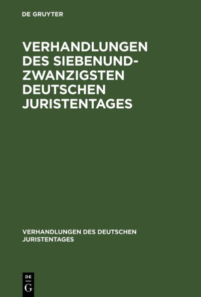 Verhandlungen des Siebenundzwanzigsten Deutschen Juristentages: Gutachten