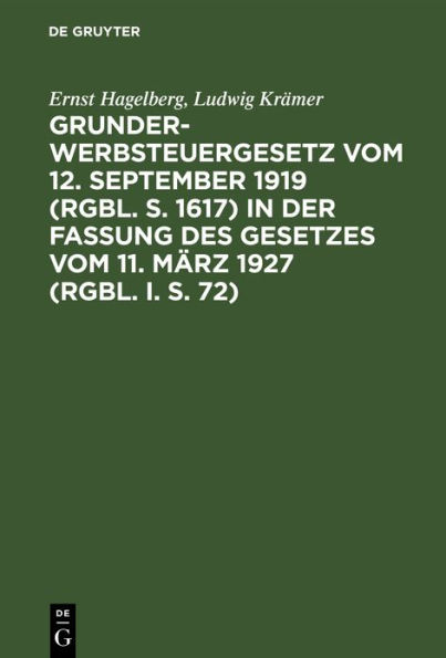 Grunderwerbsteuergesetz vom 12. September 1919 (RGBl. S. 1617) in der Fassung des Gesetzes vom 11. März 1927 (RGBl. I. S. 72): Nebst Einleitung, Sachregister und Ausführgsbestimmungen und der einschlägigen Vorschriften des Finanzausgleichs-Steuermilderung