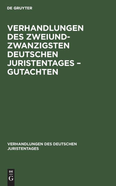 Verhandlungen des Zweiundzwanzigsten Deutschen Juristentages - Gutachten