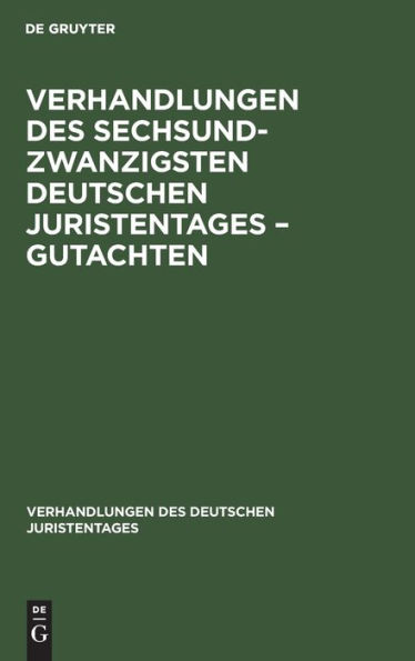 Verhandlungen des Sechsundzwanzigsten Deutschen Juristentages