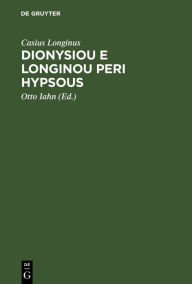 Title: Dionysiou e Longinou Peri hypsous: De sublimitate libellus. In usum scholarum, Author: Casius Longinus
