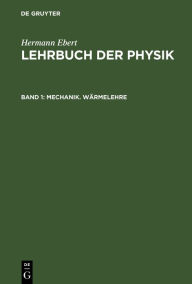 Title: Mechanik. Wärmelehre, Author: Hermann Ebert