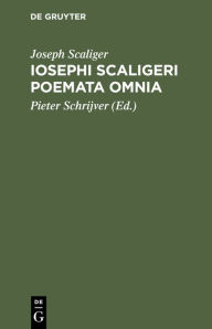 Title: Iosephi Scaligeri Poemata omnia: Ex museio Petri Scriverii, Author: Joseph Scaliger