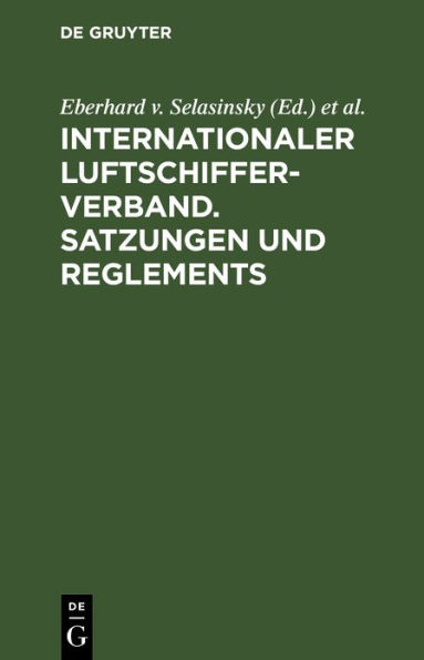 Internationaler Luftschiffer-Verband. Satzungen und Reglements: Mit einem Nachtrag: Reglement für den Gordon-Bennett-Preis