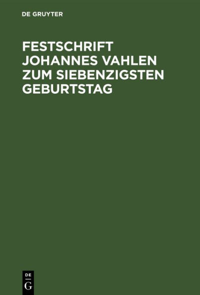 Festschrift Johannes Vahlen zum Siebenzigsten Geburtstag: Gewidmet von Seinen Schülern