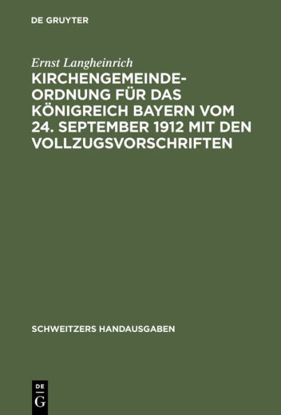 Kirchengemeindeordnung f r das K nigreich Bayern vom 24. September 1912 mit den Vollzugsvorschriften