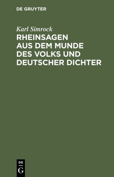 Rheinsagen aus dem Munde des Volks und deutscher Dichter: F r Schule, Haus und Wanderschaft