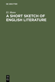 Title: A Short Sketch of English Literature: From Chaucer to the Present Time, Author: El. Mann