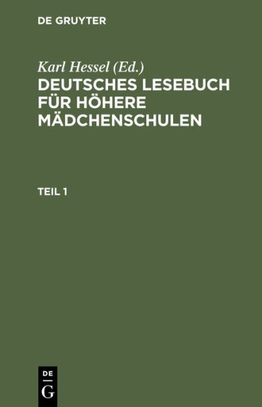Deutsches Lesebuch f r h here M dchenschulen. Teil 1