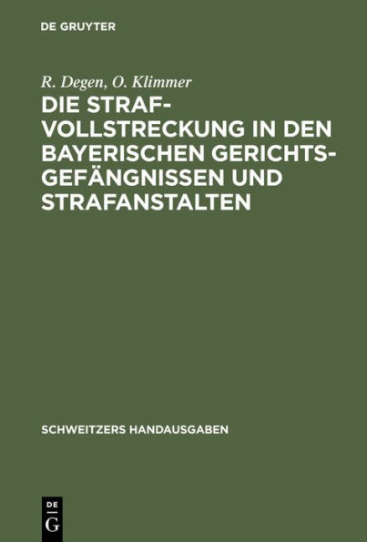 Die Strafvollstreckung in den bayerischen Gerichtsgef ngnissen und Strafanstalten