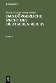 Title: Gustav Müller; Georg Meikel: Das Bürgerliche Recht des Deutschen Reichs. Band 2, Author: Gustav Müller