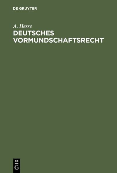 Deutsches Vormundschaftsrecht: Unter besonderer Berücksichtigung der in den bedeutenderen Bundesstaaten ergangenen Ausführungsbestimmungen
