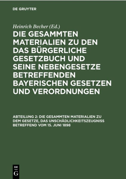 Die gesammten Materialien zu dem Gesetze, das Unsch dlichkeitszeugni betreffend vom 15. Juni 1898