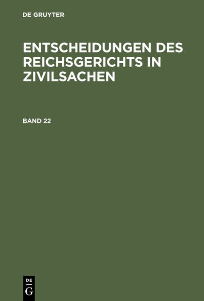 Entscheidungen des Reichsgerichts in Zivilsachen. Band 22