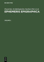 Ephemeris Epigraphica. Volume 2