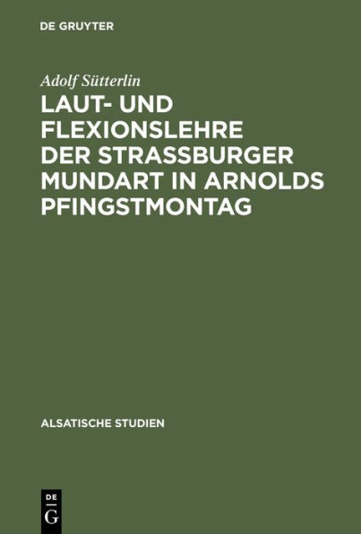 Laut- und Flexionslehre der Strassburger Mundart in Arnolds Pfingstmontag