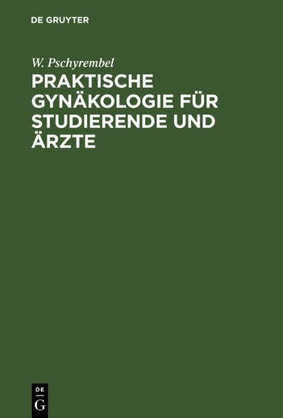 Praktische Gyn kologie f r Studierende und rzte