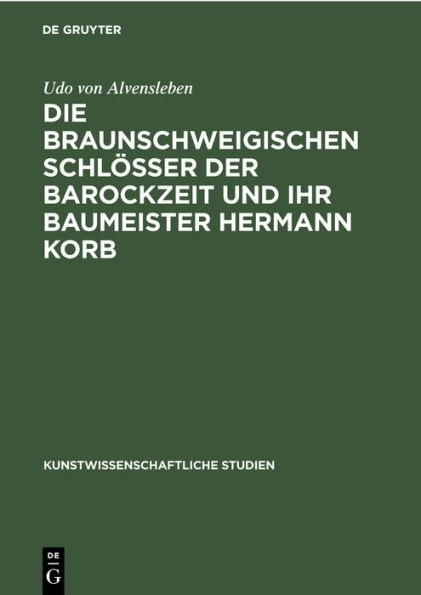 Die braunschweigischen Schl sser der Barockzeit und ihr Baumeister Hermann Korb