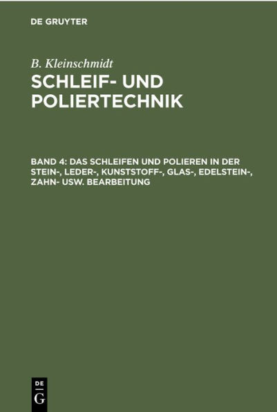Das Schleifen und Polieren in der Stein-, Leder-, Kunststoff-, Glas-, Edelstein-, Zahn- usw. Bearbeitung