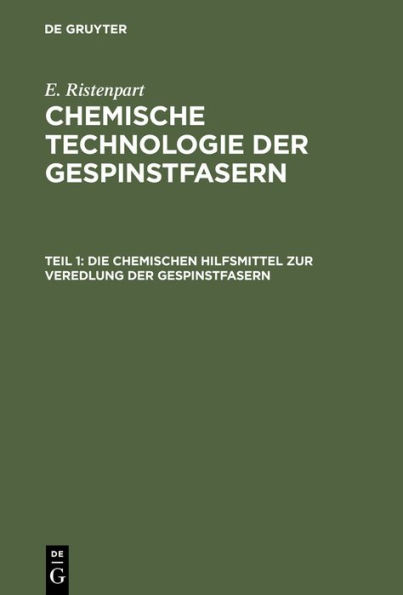 Die chemischen Hilfsmittel zur Veredlung der Gespinstfasern: Eigenschaften, Darstellung, Prüfung und praktische Anwendung