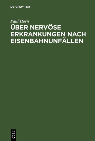 Über nervöse Erkrankungen nach Eisenbahnunfällen: Mit besonderer Berücksichtigung von Verlauf und Entschädigungsverfahren. Eine klinische und begutachtungstechnische Studie