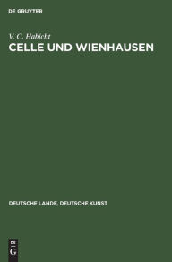 Title: Celle und Wienhausen, Author: V. C. Habicht