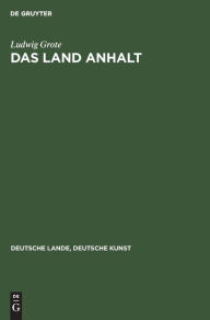 Title: Das Land Anhalt, Author: Ludwig Grote