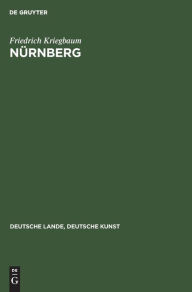 Title: N rnberg: Vor der Zerstorung, Author: Friedrich Kriegbaum