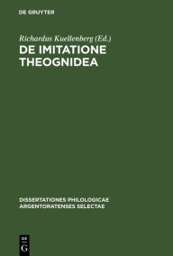 Title: De Imitatione Theognidea: Ad summos in philosophia honores, Author: Richardus Kuellenberg