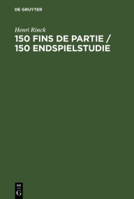 Title: 150 Fins de partie / 150 Endspielstudie, Author: Henri Rinck