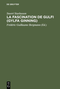 Title: La Fascination de Gulfi (Gylfa Ginning): Trait de mythologie scandinave, Author: Snorri Sturlusson