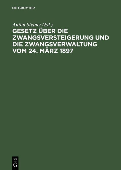 Gesetz ber die Zwangsversteigerung und die Zwangsverwaltung vom 24. M rz 1897: Mit besonderer Ber cksichtigung der bayerischen Ausf hrungsbestimmungen und mit Beispielen