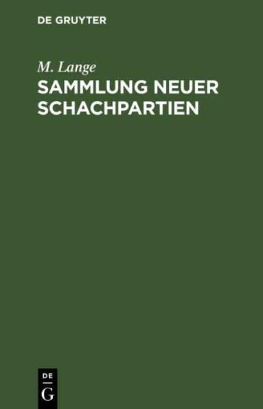 Sammlung neuer Schachpartien: Mit kritischen und historischen Noten