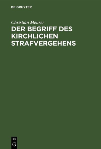 Der Begriff des kirchlichen Strafvergehens: Nach den Rechtsquellen des Augsburgischen Bekenntnisses in Deutschland zur Reformationszeit