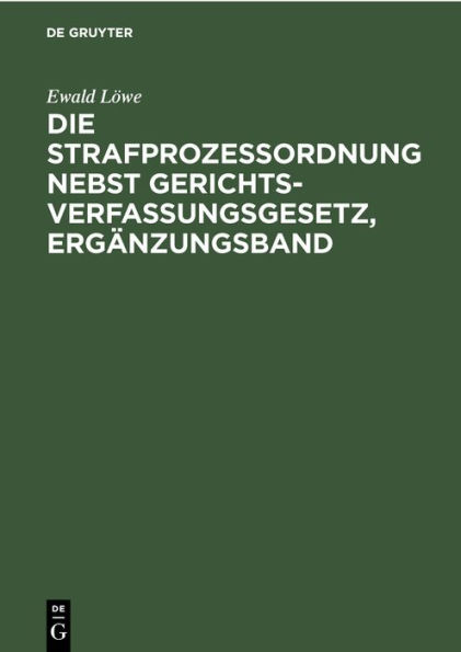 Die Strafprozessordnung nebst Gerichtsverfassungsgesetz, Erg nzungsband: Gesetz zur nderung von Vorschriften des Strafverfahrens und des Gerichtsverfassungsgesetzes vom 28. Juni 1935