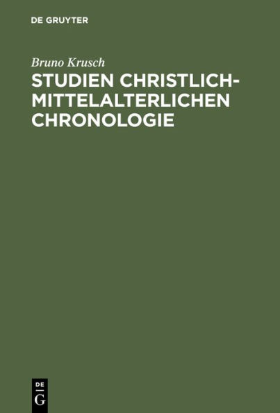 Studien christlich-mittelalterlichen Chronologie: Der 84Jährige Ostercyclus und seine Quellen