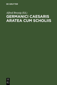 Title: Germanici Caesaris Aratea cum scholiis, Author: Alfred Breysig