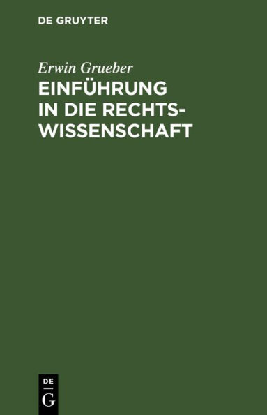 Einf hrung in die Rechtswissenschaft: Eine juristische Enzyklop die und Methodologie mit Einschlu der Grundz ge des b rgerlichen Rechts