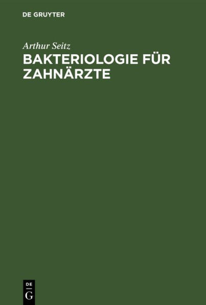 Bakteriologie für Zahnärzte: Einführung in die Mikrobiologie und Infektionskrankheiten