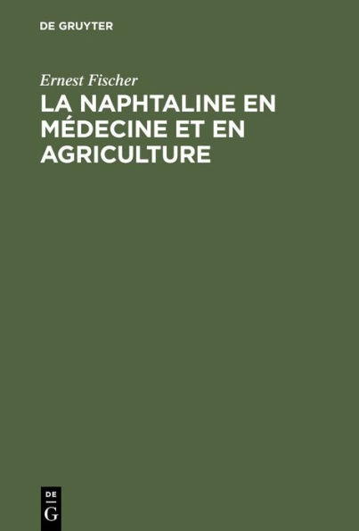 La Naphtaline en m decine et en agriculture: tude sp ciale de son action parasiticide utilis e pour la destruction du Phylloxera