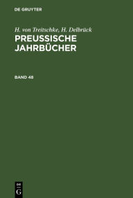 Title: H. von Treitschke; H. Delbrück: Preußische Jahrbücher. Band 48, Author: H. von Treitschke
