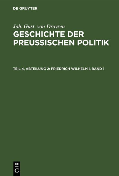 Friedrich Wilhelm I, Band 1