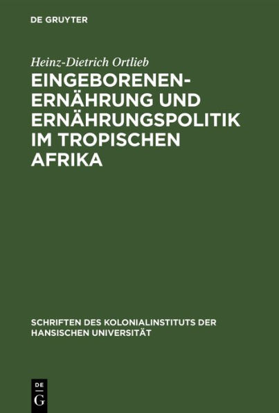 Eingeborenenernährung und Ernährungspolitik im tropischen Afrika