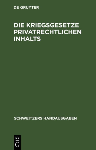 Die Kriegsgesetze Privatrechtlichen Inhalts: (Stand Vom 1. Dezember 1916)