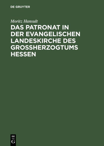 Das Patronat in der evangelischen Landeskirche des Gro herzogtums Hessen