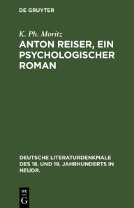 Title: Anton Reiser, ein psychologischer Roman, Author: K. Ph. Moritz