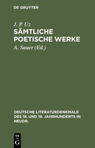 Title: Sämtliche poetische Werke, Author: J. P. Uz