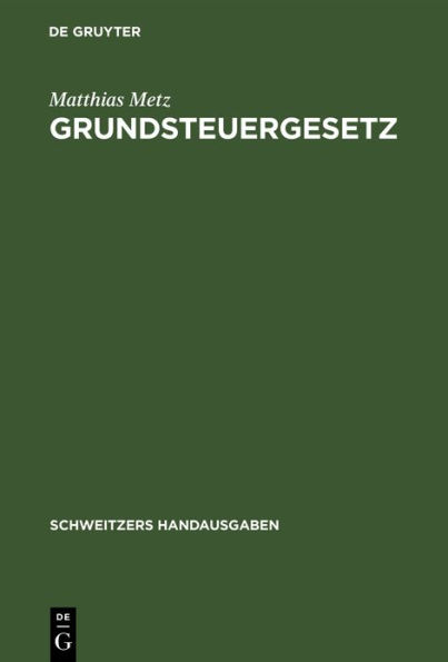 Grundsteuergesetz: Vom 1. Dezember 1936 mit Durchf hrungsverordnung vom 1. Juli 1937 und den wichtigsten einschl gigen Erlassen