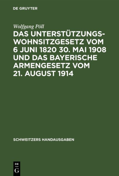 Das Unterst tzungswohnsitzgesetz vom 6 Juni 1820 30. Mai 1908 und das bayerische Armengesetz vom 21. August 1914