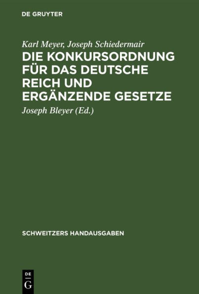 Die Konkursordnung für das Deutsche Reich und ergänzende Gesetze